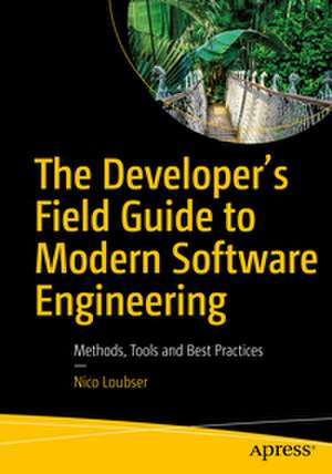 The Developer's Field Guide to Modern Software Engineering de Nico Loubser