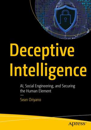 Deceptive Intelligence de Sean Oriyano