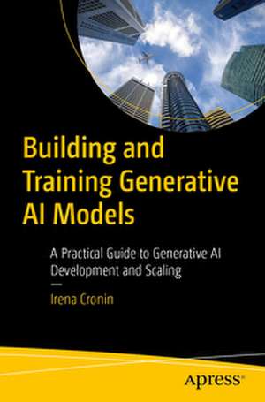 Building and Training Generative AI Models de Irena Cronin