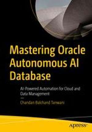 Mastering Oracle Autonomous AI Database de Chandan Balchand Tanwani