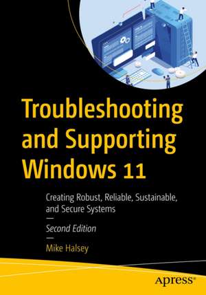 Troubleshooting and Supporting Windows 11 de Mike Halsey