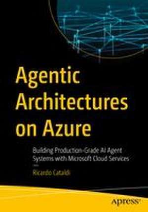 Agentic Architectures on Azure de Ricardo Cataldi