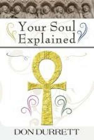 Your Soul Explained de Don D Durrett