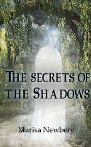 Secrets of the Shadow de Marisa Newbery