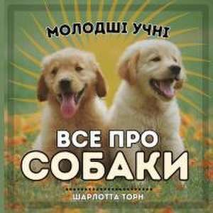 Молодші учні, ВСЕ ПРО СОБАКИ de Charlotte Thorne