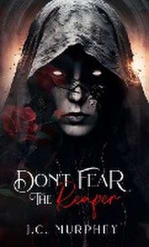 Don't Fear the Reaper de J. C. Murphey