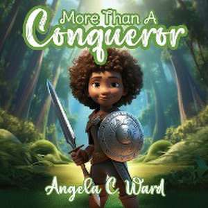 More Than A Conqueror de Angela C. Ward