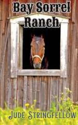 Bay Sorrel Ranch de Jude L Stringfellow