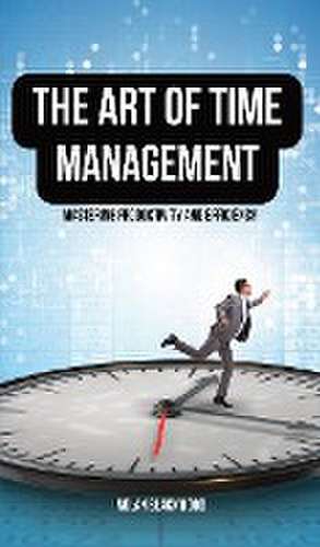 The Art of Time Management de Nolan Blackwood