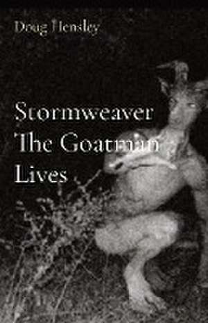 Stormweaver The Goatman Lives de Doug Hensley