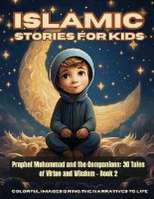 Islamic Stories For Kids - Prophet Muhammad and the Companions de Hani Fawareh