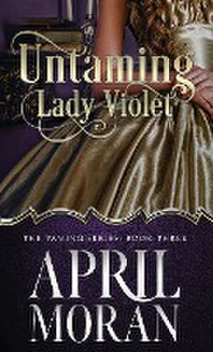 Untaming Lady Violet de April Moran