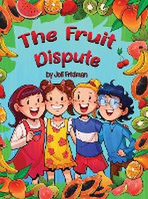 The Fruit Dispute de Joli Fridman