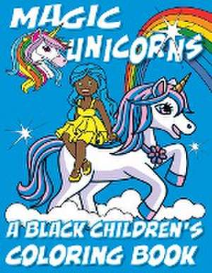 Magic Unicorns - A Black Children's Coloring Book de Black Children's Coloring Books