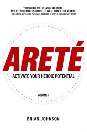 Arete: Activate Your Heroic Potential de Brian Johnson