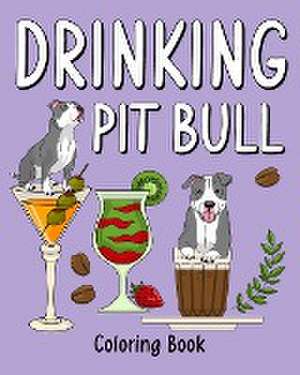 Drinking Pit Bull Coloring Book de Paperland