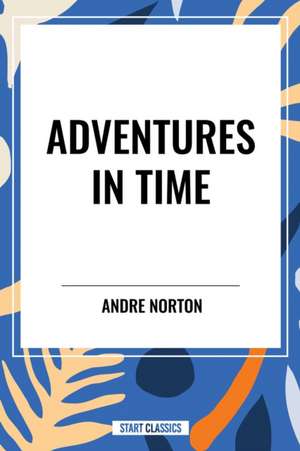Adventures in Time de Andre Norton