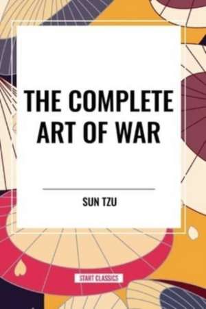 The Complete Art of War de Sun Tzu