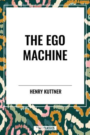 The Ego Machine de Henry Kuttner