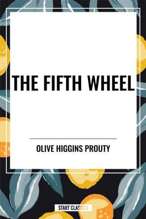 Fifth Wheel de Olive Higgins Prouty
