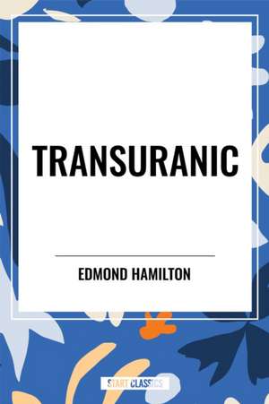 Transuranic de Edmond Hamilton