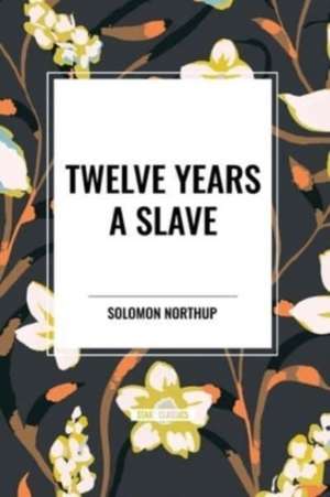 Twelve Years a Slave de Solomon Northup