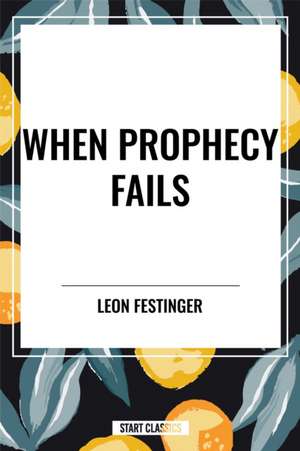 When Prophecy Fails de Leon Festinger