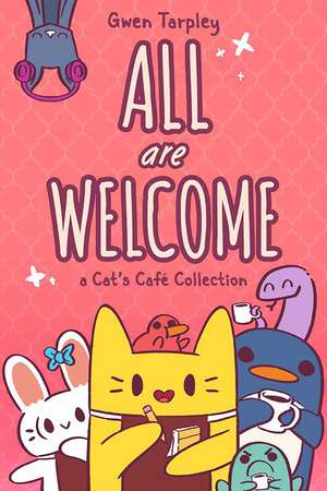 All Are Welcome: A Cat's Café Collection de Gwen Tarpley