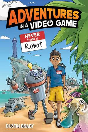 Never Trust a Robot: Adventures in a Video Game de Dustin Brady