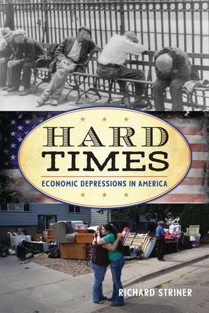 Hard Times: Economic Depressions in America de Richard Striner