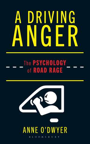 A Driving Anger: The Psychology of Road Rage de Anne O'Dwyer