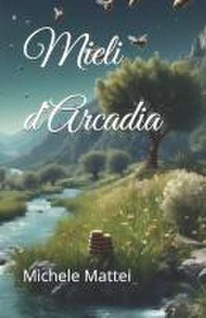 Mieli d'Arcadia de Alessio Celletti
