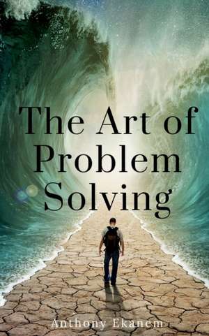 Art of Problem Solving de Anthony Ekanem