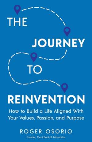 The Journey To Reinvention de Roger Osorio