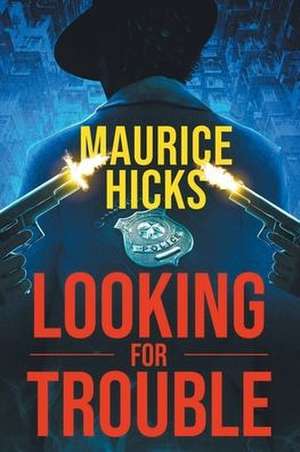 LOOKING FOR TROUBLE de Maurice Hicks