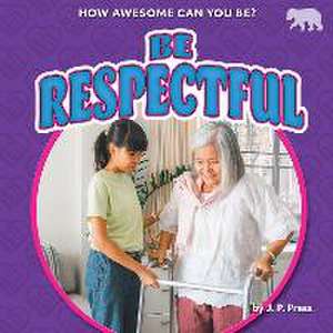 Be Respectful de J. P. Press