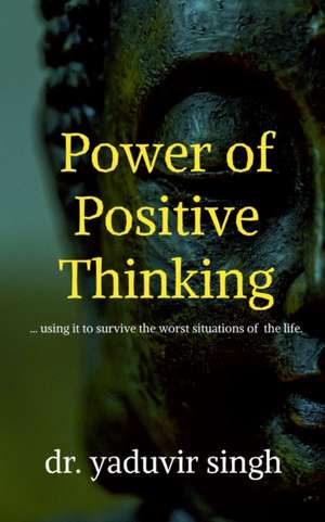 Power of Positive Thinking de Yaduvir Singh