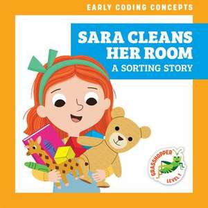 Sara Cleans Her Room: A Sorting Story de Elizabeth Everett