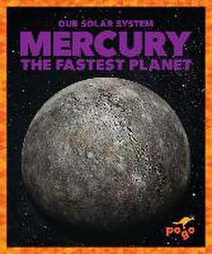 Mercury: The Fastest Planet de Mari C. Schuh