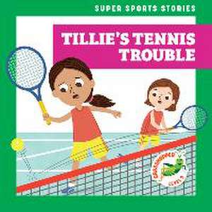 Tillie's Tennis Trouble de Blake Hoena