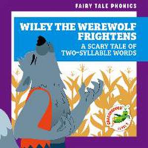 Wiley the Werewolf Frightens: A Scary Tale of Two-Syllable Words de Rebecca Donnelly