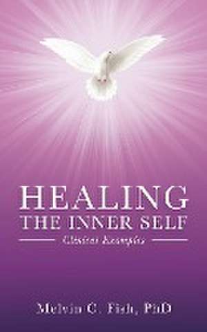 Healing The Inner Self - Clinical Examples de Melvin C. Fish