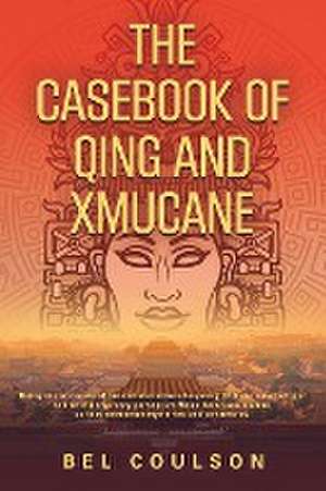 THE CASEBOOK OF QING AND XMUCANE de B. E. L. Coulson