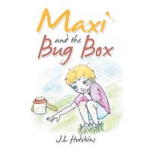 Maxi and the Bug Box de J. L Hodskins