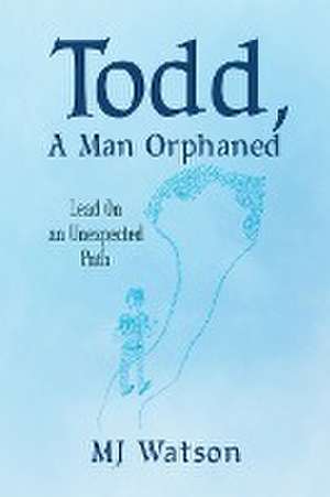 Todd, A Man Orphaned de Mj Watson