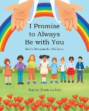 I Promise to Always Be with You de Karen Franceschini