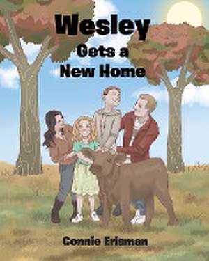 Wesley Gets a New Home de Connie Erisman