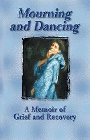 Mourning and Dancing de Sally Downham Miller