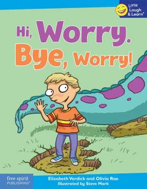 Hi, Worry. Bye, Worry! de Elizabeth Verdick