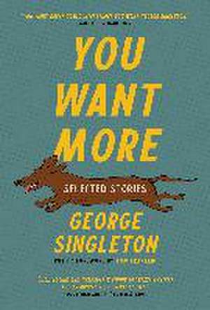 You Want More de George Singleton